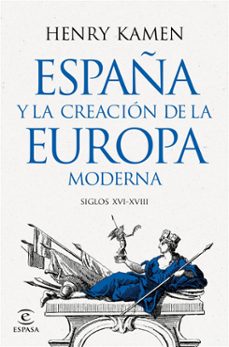 españa y la creación de la europa moderna (ebook)-henry kamen-9788467074314