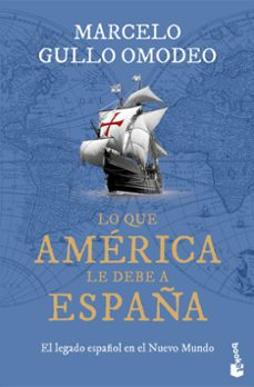 lo que america le debe a españa-marcelo gullo omodeo-9788467077414