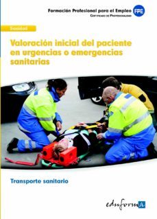ufo00681. valoracion inicial del paciente en urgencias o emergenc ias sanitarias. certificado de profesionalidad. transporte sanitario familia profesional sanidad-9788467685114