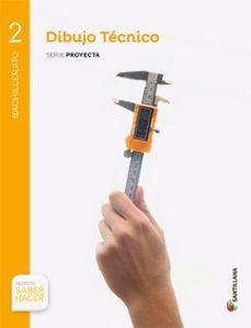 dibujo tecnico 2º bachillerato s proyecta proyecto saber hacer ed 2016-9788468032214