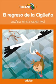 el regreso de la cigüeña-amelia mora sanroma-9788468307114