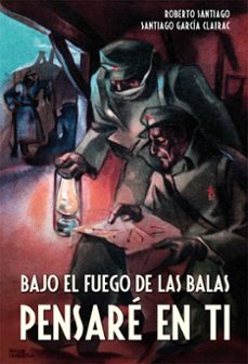 bajo el fuego de las balas pensare en ti-roberto santiago-9788468312514