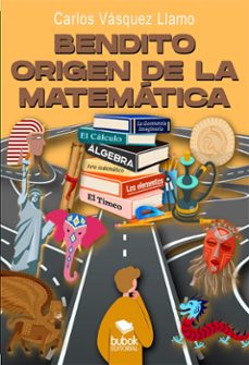 bendito origen de la matematica (ebook)-carlos vásquez-9788468577814