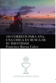 100 correos para ana, una chica en busca de su identidad (ebook)-francisco calvo baena-9788468668314