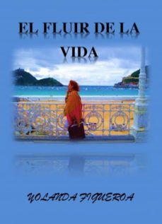 el fluir de la vida (ebook)-yolanda figueroa-9788468677514