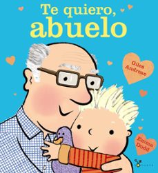 te quiero, abuelo-giles andreae-9788469620014