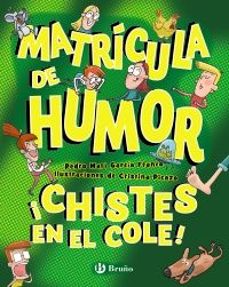 matricula de humor. ¡chistes en el cole!-pedro maria garcia franco-9788469645314