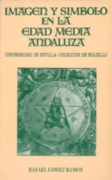 imagen y simbolo en la edad media andaluza-rafael comes ramos-9788474055214