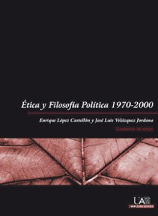 etica y filosofia politica (1970-2000)-enrique lopez castellon-9788474779714