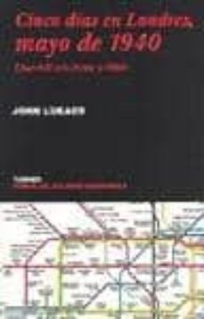cinco dias en londres, mayo de 1940: churchill solo frente a hitl-9788475065014