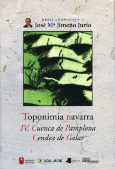 toponimia navarra:iv. cuenca de pamplona. cendea de galar-jose maria jimeno jurio-9788476816714