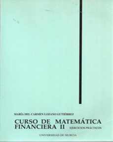 curso de matematica financiera ii ejercicios practicos-maria del carmen lozano gutierrez-9788476845714