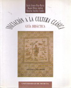 iniciacion a la cultura clasica. guia didactica-lucia alonso diaz marta-9788476849514