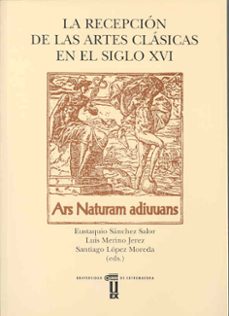la recepcion de las artes clasicas en el siglo xvi-9788477232414