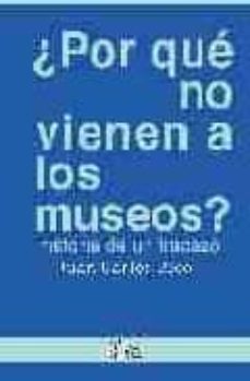 ¿por que no vienen a los museos?: historia de un fracaso-juan carlos rico-9788477371014