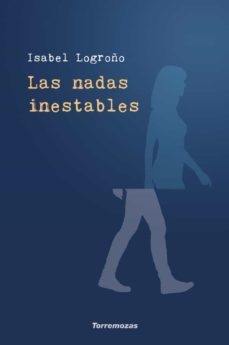 las nadas inestables-isabel logroño carrascosa-9788478397914