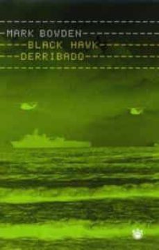 black hawk derribado: la batalla de mogadiscio-mark bowdem-9788479018214