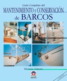 guia completa del mantenimiento y conservacion de barcos (2ª ed.)-michael verney-9788479022914