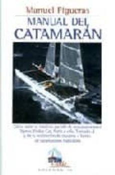 manual del catamaran: como sacar el maximo partido de los catamar anes ligeros y de la realizacion de cruceros a bordo de catamaranes habitables-9788479025014