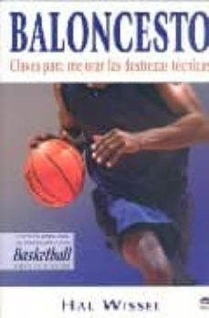 baloncesto: claves para mejorar las destrezas tecnicas (2ª ed.)-hal wissel-9788479026714