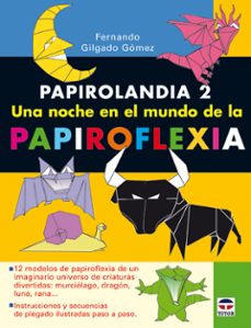 papirolandia 2. una noche en el mundo de la papiroflexia-fernando gilgado gomez-9788479027414