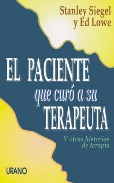 el paciente que curo a su terapeuta y otras historias de terapia-stanley siegel-9788479530914