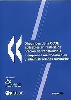 directrices de la ocde aplicables en materia de precios de transf erencia a empresas multinacionales y administraciones tributarias. enero 2022-9788480084314