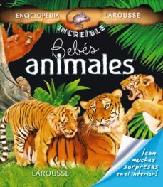 bebes animales (enciclopedia increible larousse)-9788480166614
