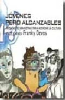 jovenes pero alcanzables: tecnicas de marketing para acercar la c ultura a los jovenes-franky devos-9788480487214