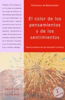 el color de los pensamientos y de los sentimientos: nueva experie ncia de educacion artistica-francesco de bartolomeis-9788480630214