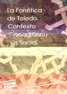 la fonetica de toledo: contexto geografico y social-isabel molina martos-9788481382914