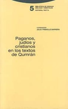 paganos, judios y cristianos en los textos de qumran-julio trebolle barrera-9788481643114