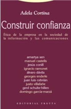 construir confianza: etica de la empresa en la sociedad de la inf ormacion y las comunicaciones-adela cortina-9788481646214