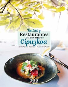 rutas y restaurantes con encanto de gipuzkoa-josema azpeitia salvador-ritxar tolosa-txusma perez-9788482167114