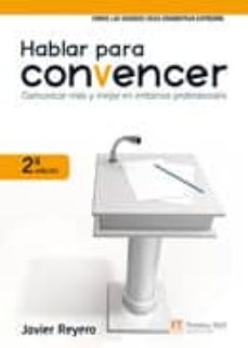 hablar para convencer (2ª ed.)-javier reyero-9788483226414