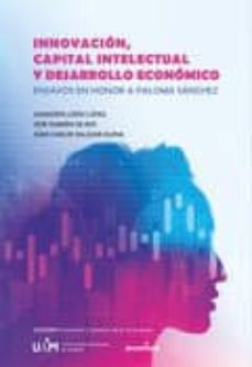 innovacion, capital intelectual y desarrollo economico. ensayos en honor de paloma sanchez-9788483446614