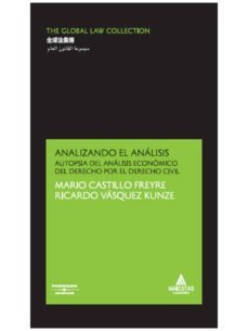 analizando el analisis: autopsia del analisis economico del derec ho por el derecho civil-mariano castillo freyre-9788483554814