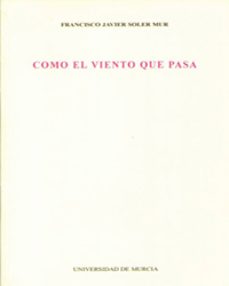 como el viento que pasa-francisco javier soler mur-9788483710814