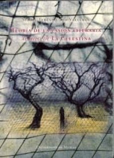 teoria de la pasion literaria: al hilo de la celestina-maria teresa caro valverde-9788483714614