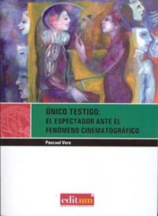 unico testigo: el espectador ante el fenomeno cinematografico-pascual vera-9788483717714