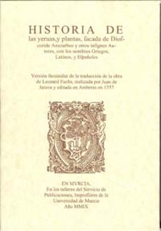 historia de las yervas, y plantas, facada de dioscoride anazarbeo y otros insignes autores, con los nombres griegos, latinos y españoles.version facsimilar de la traduccion de la obra de leonard fuchs,-leonard fuchs-9788483719114