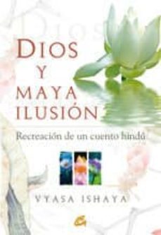 dios y maya ilusion-vyasa ishaya-9788484451914
