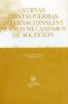 nuevas controversias internacionales y nuevos mecanismos de soluc ion-9788484561514