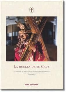 la huella de tu cruz. la cofradia de jesus camino del calvario de zaragoza a lo largo de su historia (1938-2013)-9788484654414