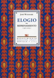 elogio del refrenamiento (1971-2003): antologia poetica-jose watanabe-9788484721314