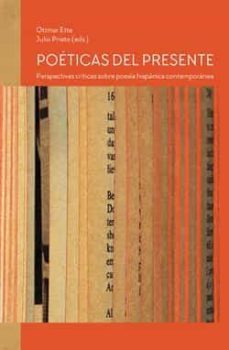 poeticas del presente: perspectivas criticas sobre poesia hispanica contemporanea-maximiano etrusco-julio (ed.) prieto-9788484899914