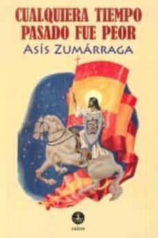 cualquiera tiempo pasado fue peor-asis zumarraga-9788486115814
