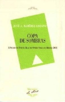 copa de sombras (i premio de poesia blas de otero villa de bilbao )-jose antonio ramirez lozano-9788486351014