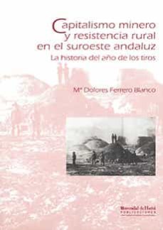 capitalismo minero y resistencia rural en el suroeste andaluz: ri o tinto, 1873-1900-9788488751614