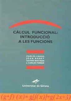 calcul funcional: introduccio a les funcions-carles cassu-9788488762214